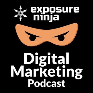 Exposure ninja digital marketing podcast