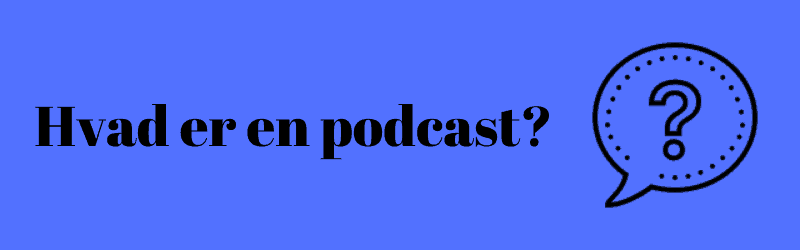 Hvad er en podcast